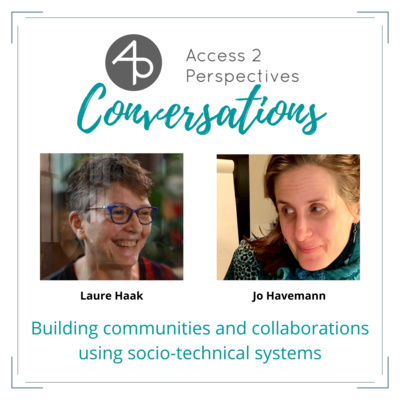 Building communities and collaborations using socio-technical systems – A conversation with Laure Haak