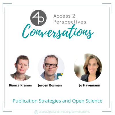 Publication Strategies and Open Science – A conversation with Bianca Kramer and Jeroen Bosman