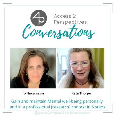 Gain and maintain mental wellbeing personally and in a professional [research] context in 5 steps – A conversation with Kate Thorpe